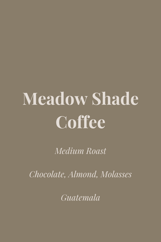 Meadow Shade Coffee